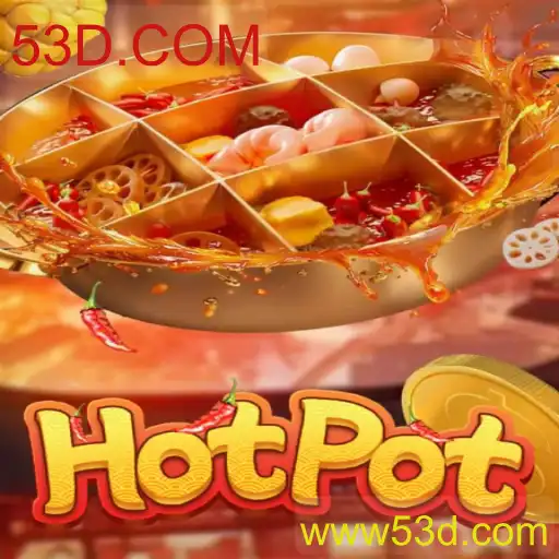 Descubra o Fascinante Jogo 'Hotpot' com 53D.COM
